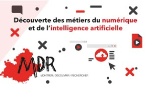 [M.D.R.] Les métiers du numérique et de l'IA